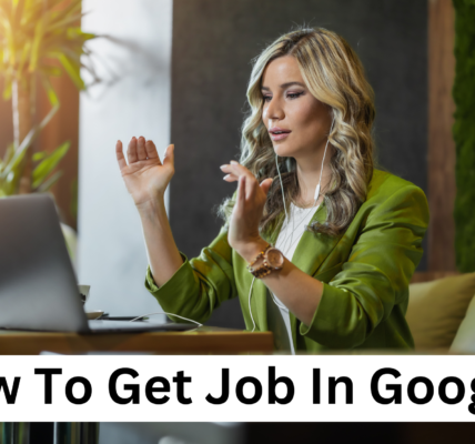 How To Get Job In Google